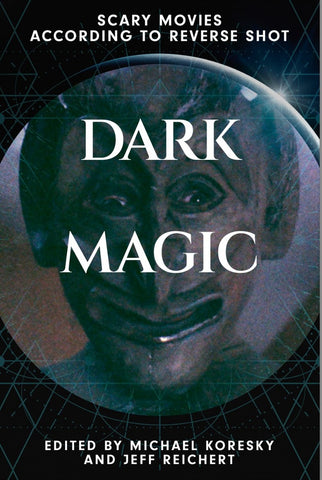 Dark Magic: Scary Movies According to Reverse Shot