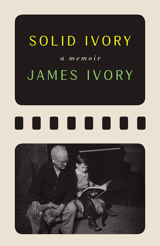 Solid Ivory: A Memoir by James Ivory