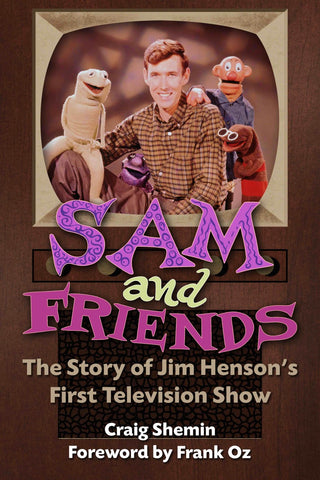 Sam and Friends: The Story of Jim Henson’s First Television Show by Craig Shemin (SIGNED!)